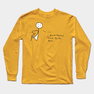 "I don't know how to do this." The sadbook stick figure in an existential crisis Long Sleeve T-Shirt